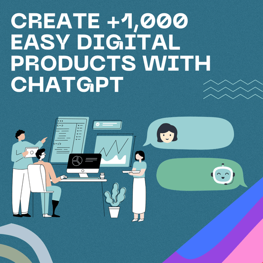 Create +1,000 Easy Digital Products with ChatGPT