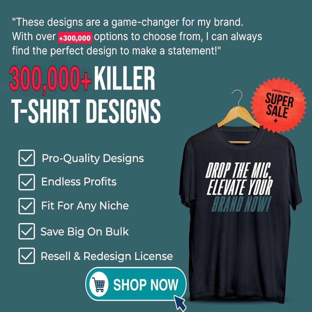 300,000+ Killer T-Shirt Designs: Resell or Elevate Your Brand!