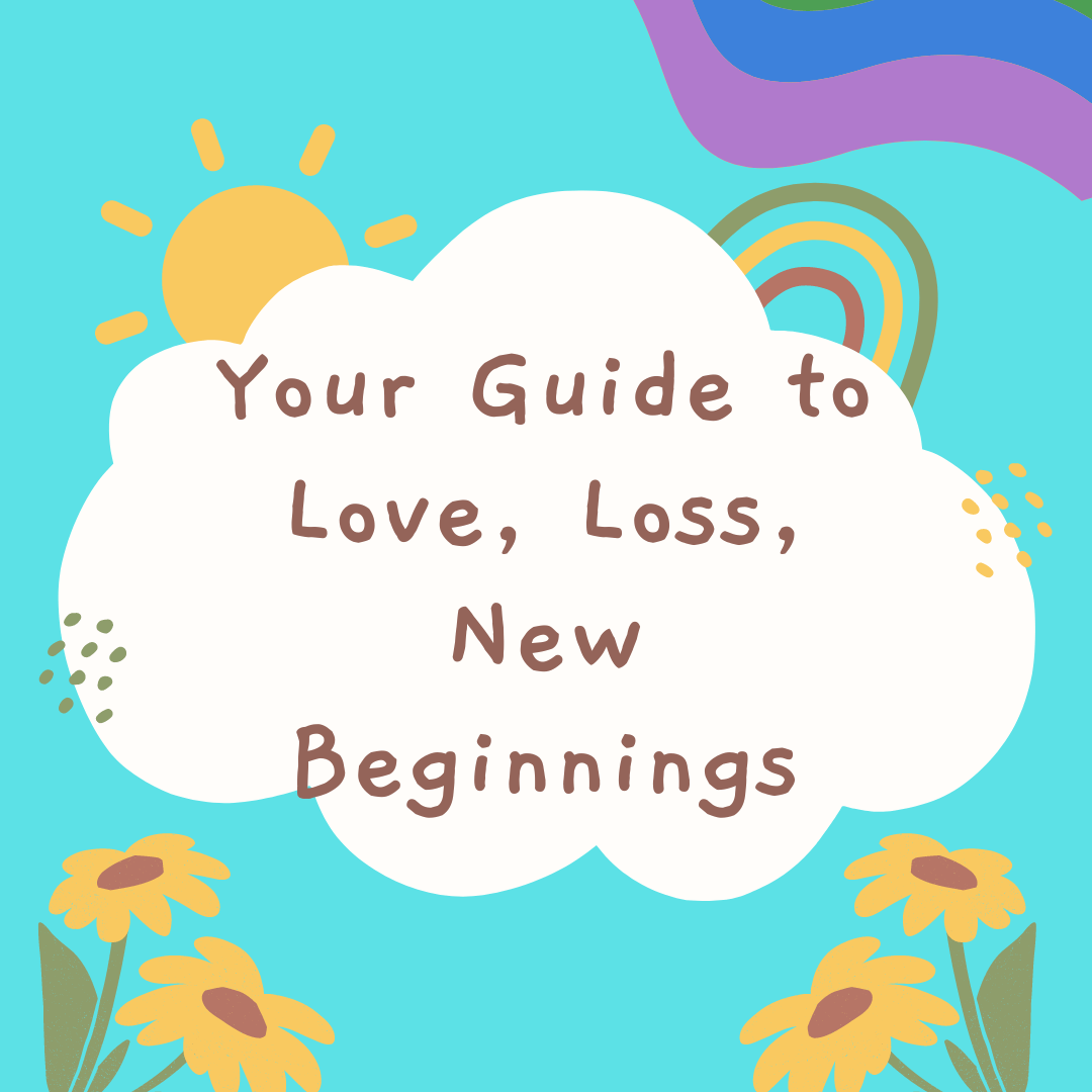 Your Guide to Love, Loss, New Beginnings & Profit!